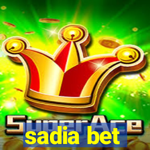 sadia bet